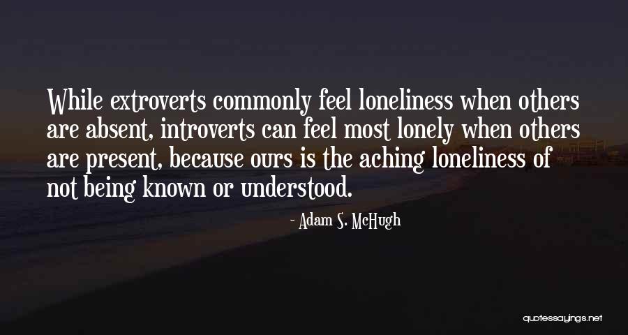 I Get Lonely Too Quotes By Adam S. McHugh I Get Lonely Too Quotes By Adam S. McHugh