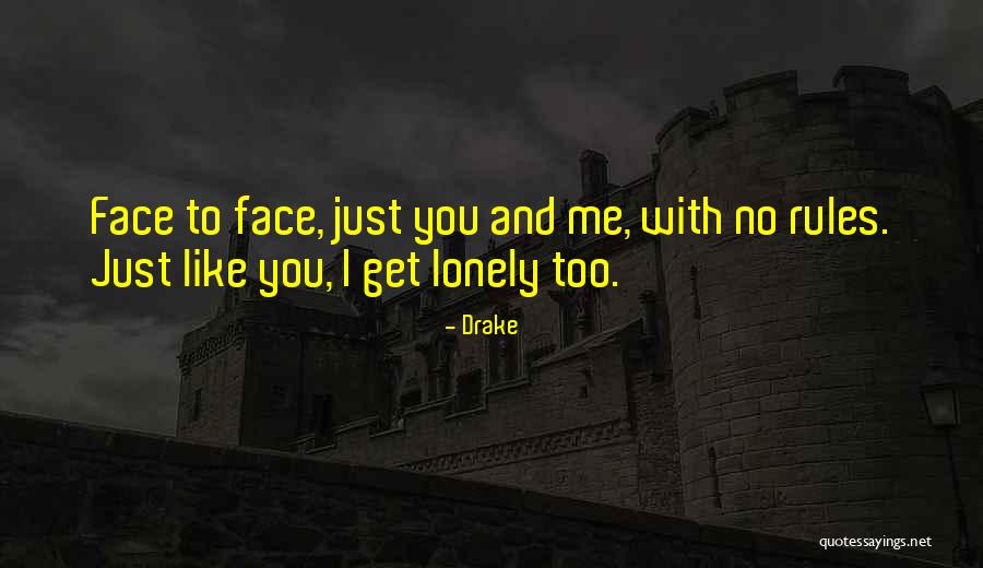 I Get Lonely Too Quotes By Drake