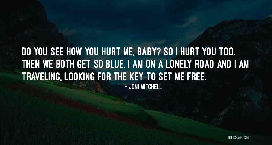 I Get Lonely Too Quotes By Joni Mitchell