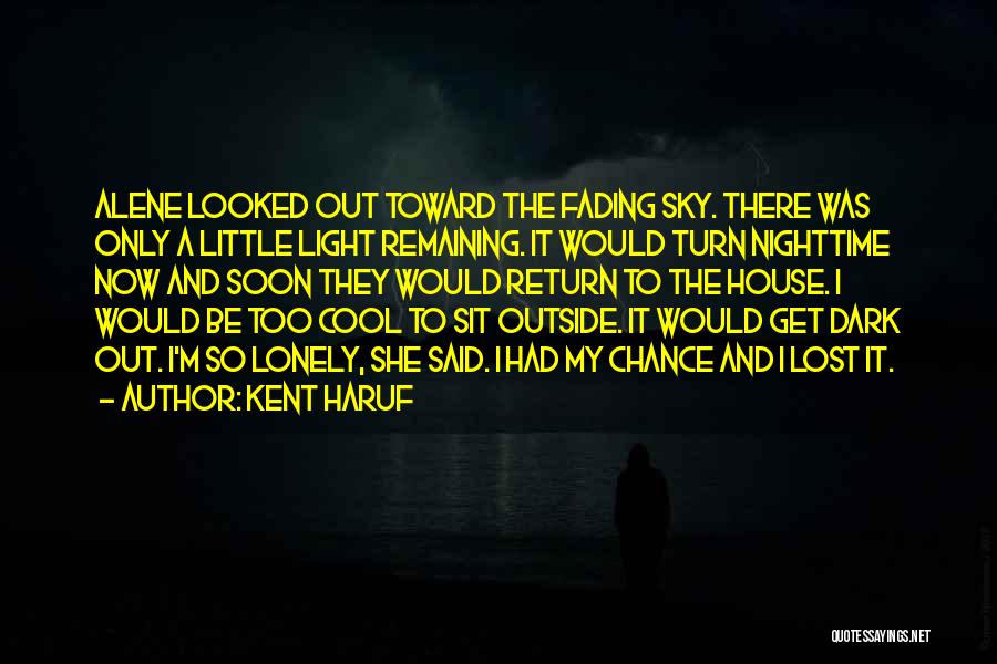 I Get Lonely Too Quotes By Kent Haruf