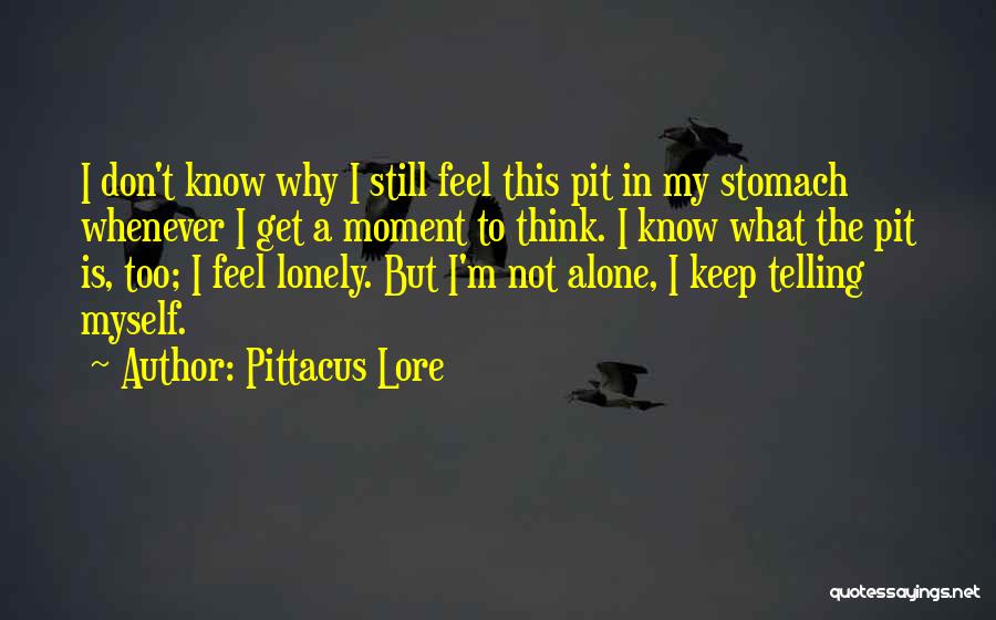 I Get Lonely Too Quotes By Pittacus Lore