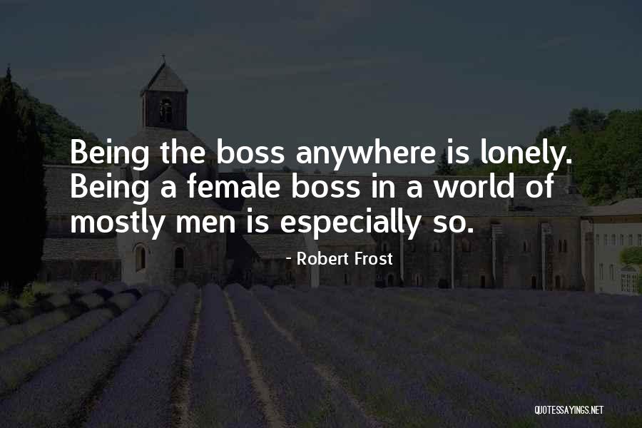 I Get Lonely Too Quotes By Robert Frost