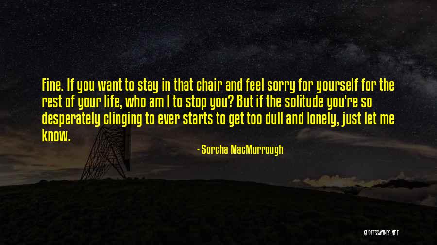 I Get Lonely Too Quotes By Sorcha MacMurrough