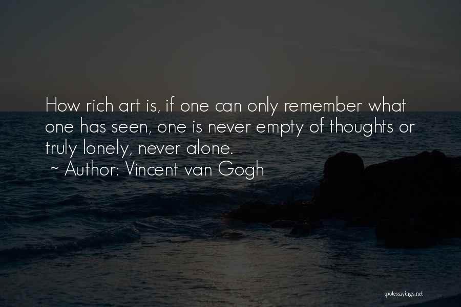 I Get Lonely Too Quotes By Vincent Van Gogh