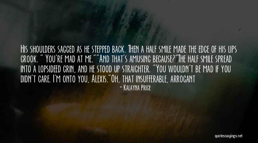 I Get Mad Because I Care Quotes By Kalayna Price I Get Mad Because I Care Quotes By Kalayna Price