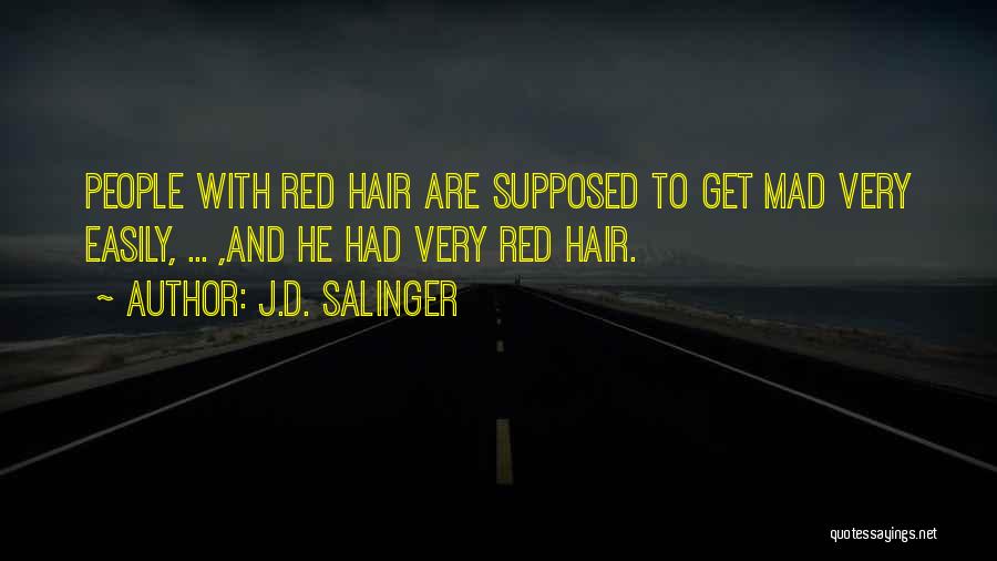 I Get Mad Easily Quotes By J.D. Salinger
