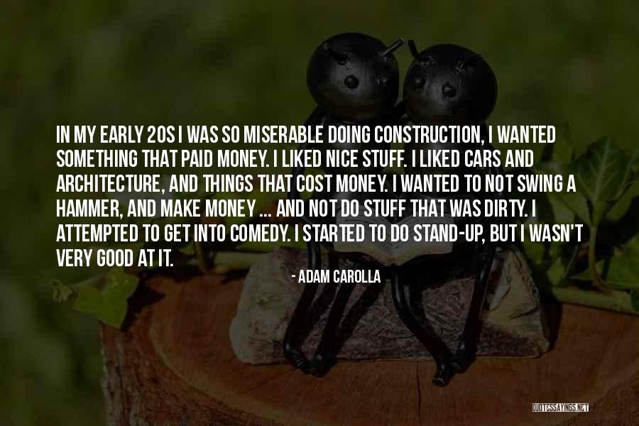I Get Money Quotes By Adam Carolla I Get Money Quotes By Adam Carolla