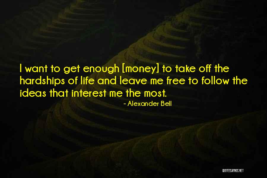 I Get Money Quotes By Alexander Bell