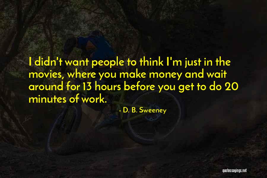 I Get Money Quotes By D. B. Sweeney I Get Money Quotes By D. B. Sweeney