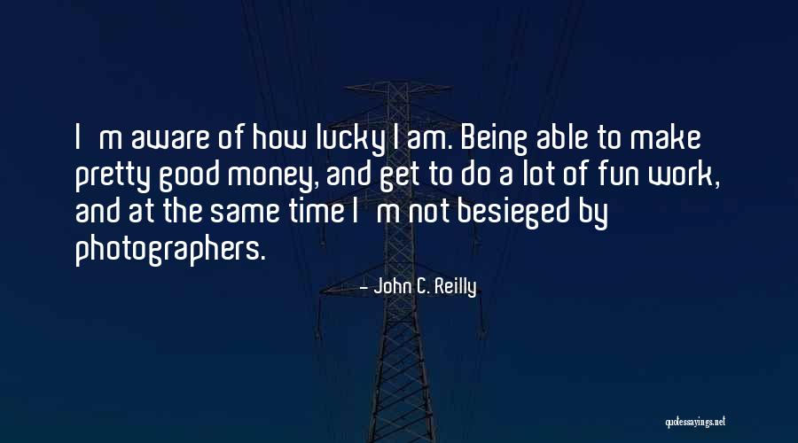 I Get Money Quotes By John C. Reilly I Get Money Quotes By John C. Reilly