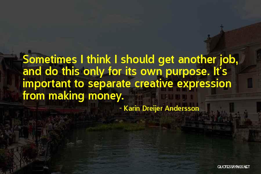 I Get Money Quotes By Karin Dreijer Andersson I Get Money Quotes By Karin Dreijer Andersson