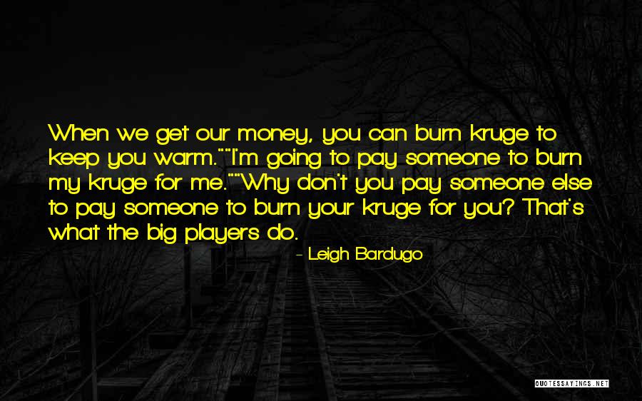 I Get Money Quotes By Leigh Bardugo I Get Money Quotes By Leigh Bardugo