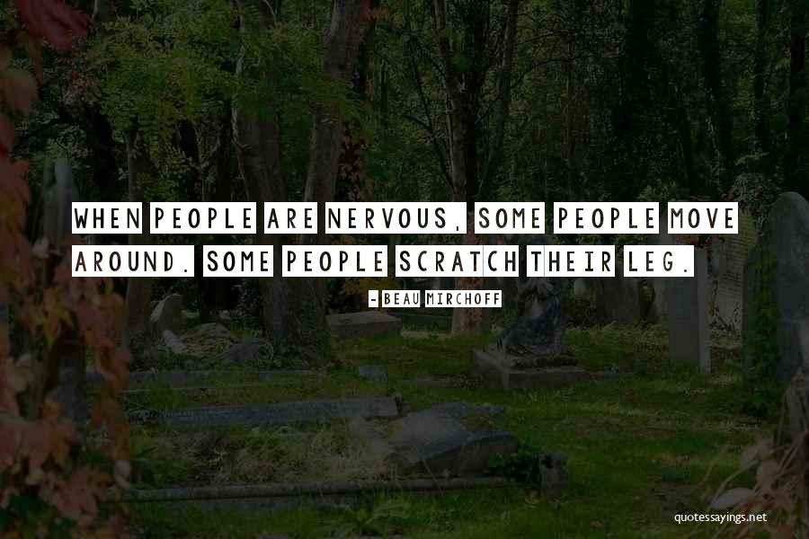 I Get Nervous Around You Quotes By Beau Mirchoff I Get Nervous Around You Quotes By Beau Mirchoff
