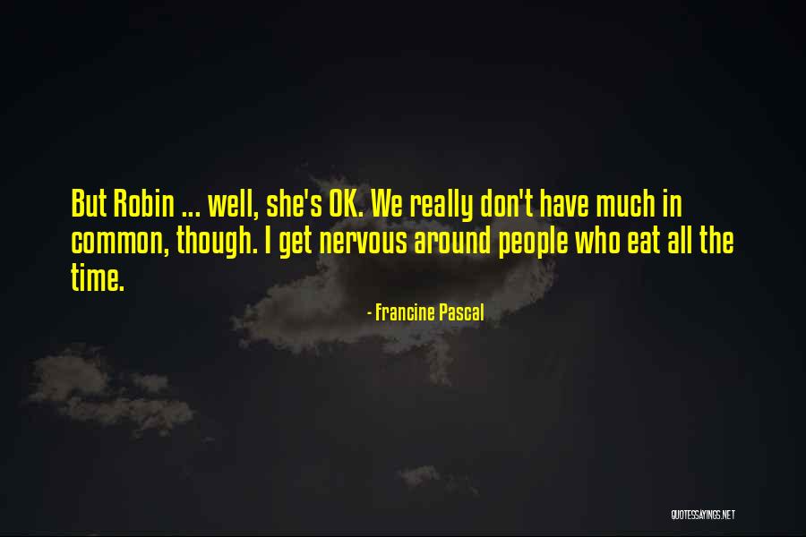 I Get Nervous Around You Quotes By Francine Pascal I Get Nervous Around You Quotes By Francine Pascal