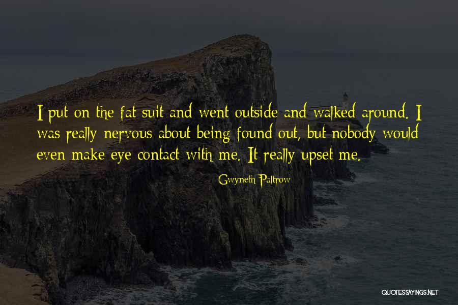 I Get Nervous Around You Quotes By Gwyneth Paltrow I Get Nervous Around You Quotes By Gwyneth Paltrow