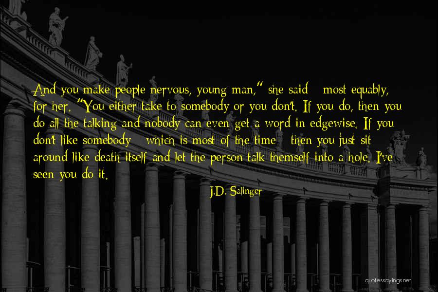 I Get Nervous Around You Quotes By J.D. Salinger I Get Nervous Around You Quotes By J.D. Salinger