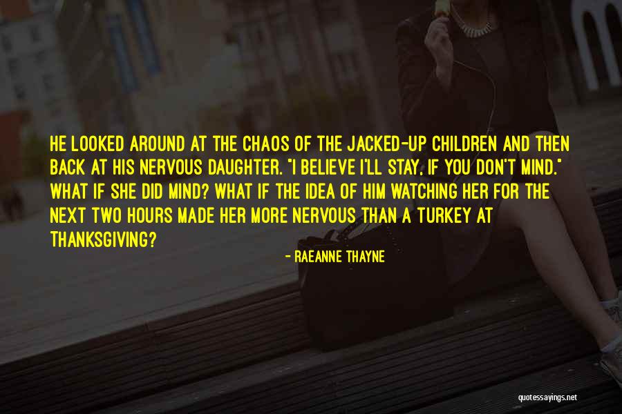 I Get Nervous Around You Quotes By RaeAnne Thayne I Get Nervous Around You Quotes By RaeAnne Thayne