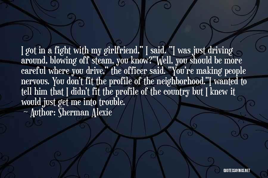 I Get Nervous Around You Quotes By Sherman Alexie