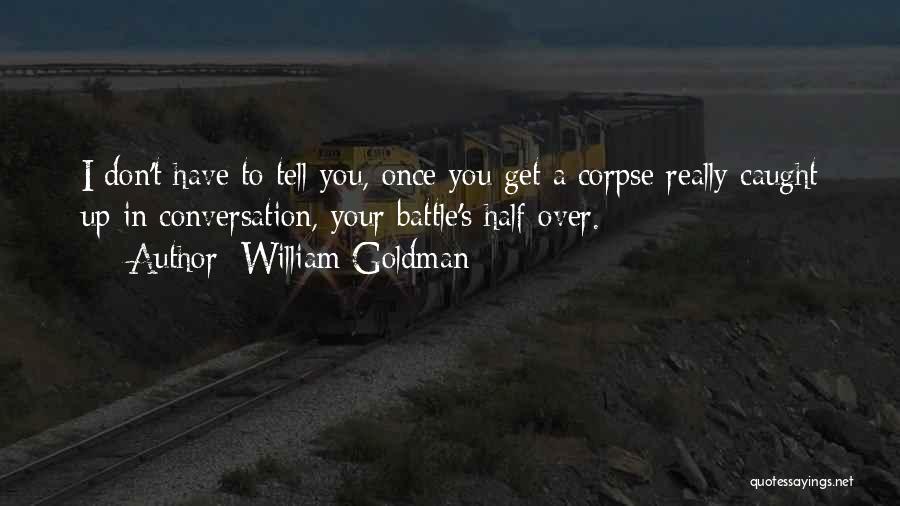 I Get Over You Quotes By William Goldman