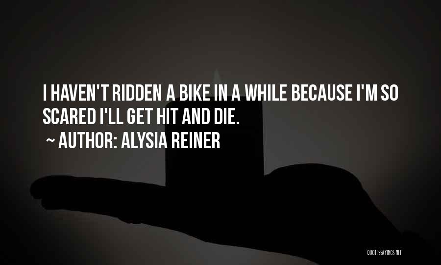 I Get Scared Quotes By Alysia Reiner