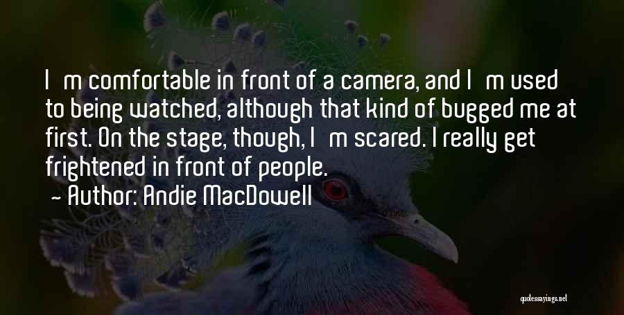 I Get Scared Quotes By Andie MacDowell