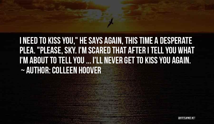 I Get Scared Quotes By Colleen Hoover