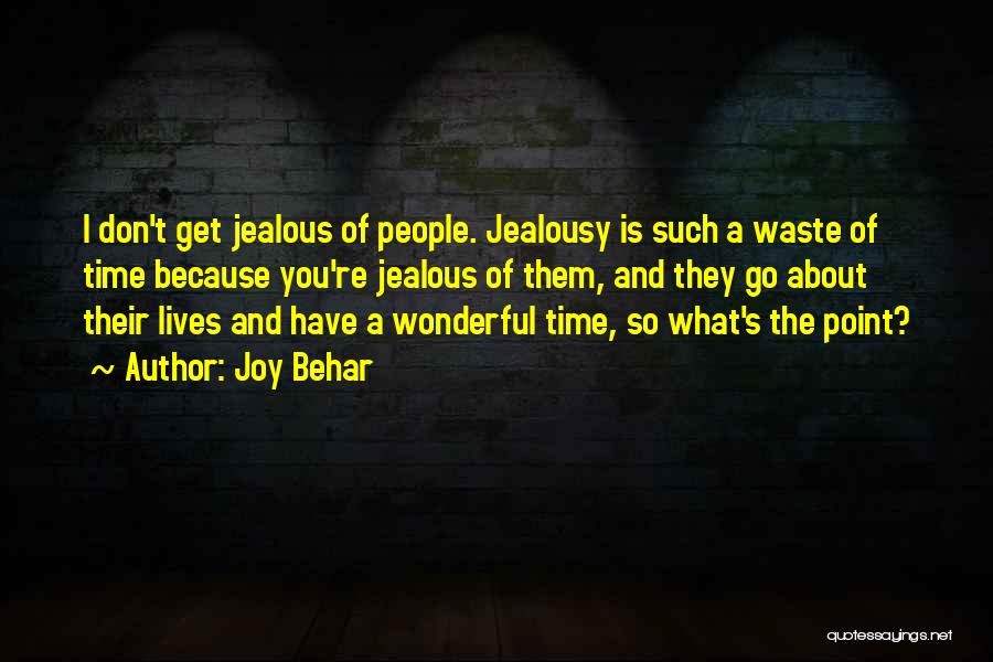 I Get So Jealous Quotes By Joy Behar