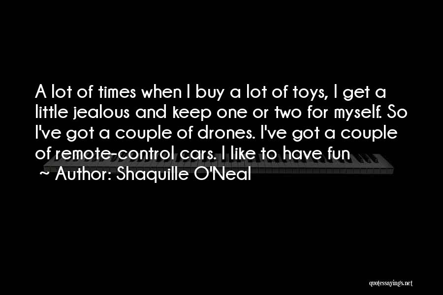 I Get So Jealous Quotes By Shaquille O'Neal