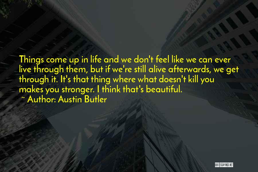 I Get Stronger Quotes By Austin Butler