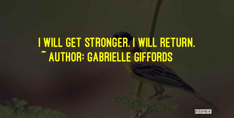 I Get Stronger Quotes By Gabrielle Giffords