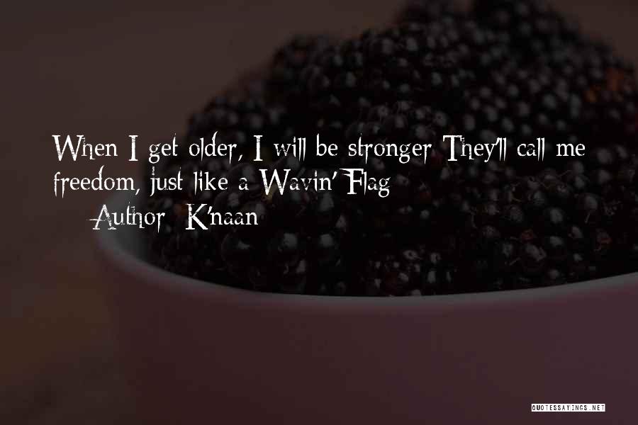 I Get Stronger Quotes By K'naan