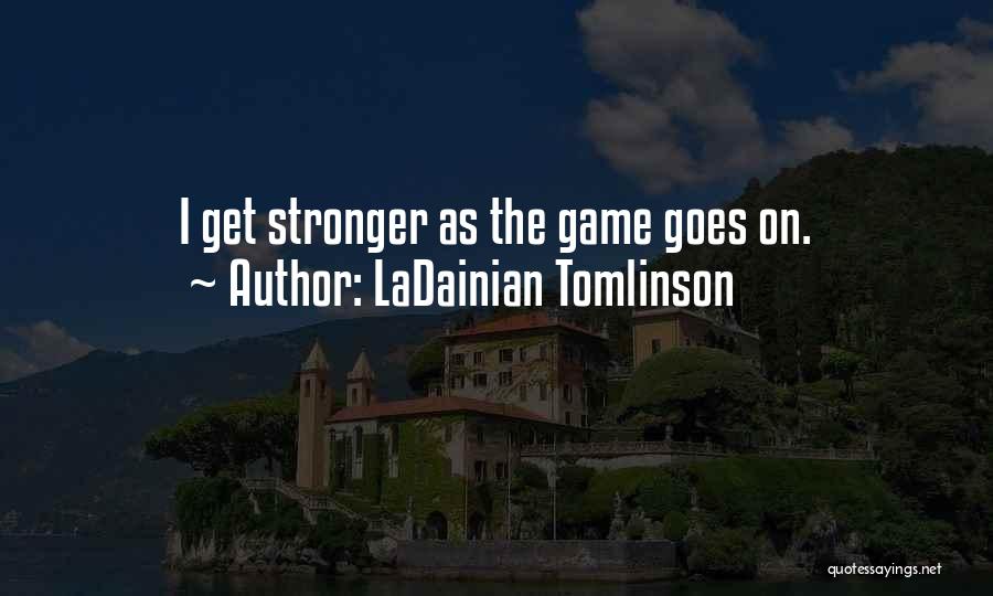 I Get Stronger Quotes By LaDainian Tomlinson