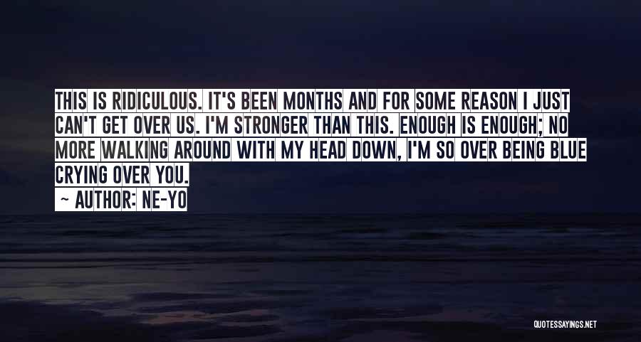 I Get Stronger Quotes By Ne-Yo