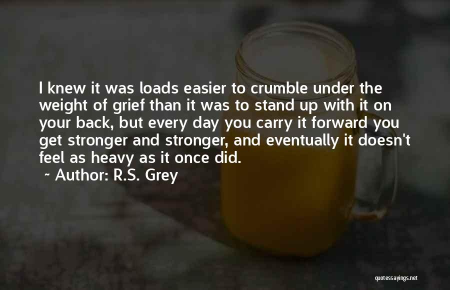 I Get Stronger Quotes By R.S. Grey