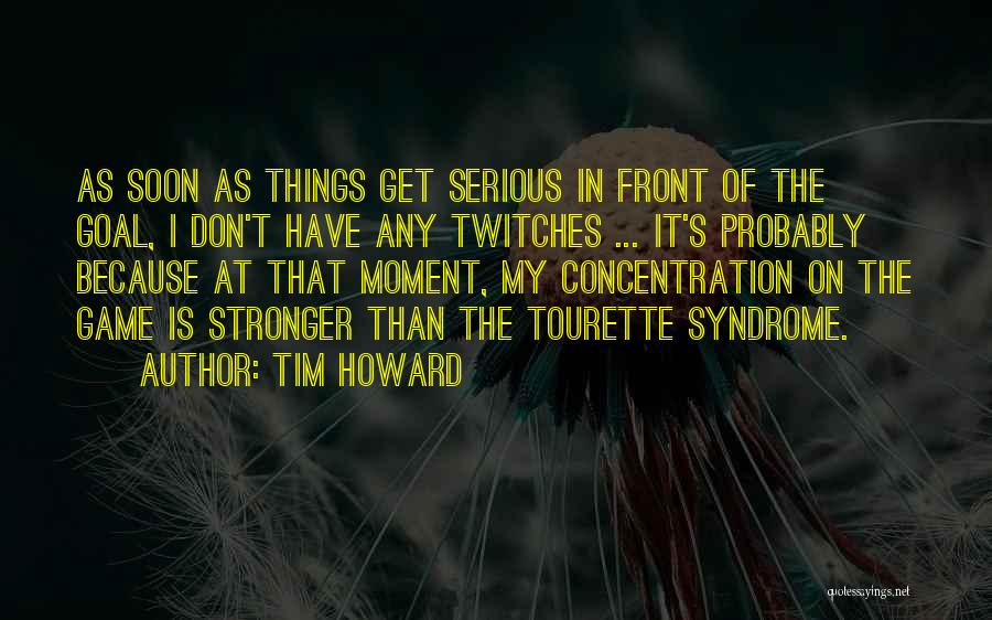 I Get Stronger Quotes By Tim Howard