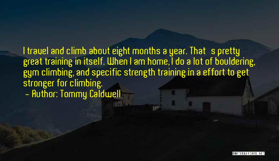 I Get Stronger Quotes By Tommy Caldwell