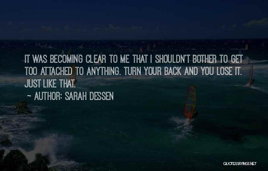 I Get Too Attached Quotes By Sarah Dessen