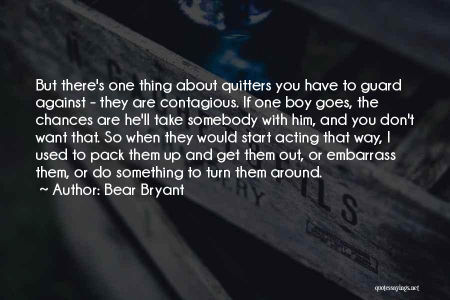 I Get Used Quotes By Bear Bryant