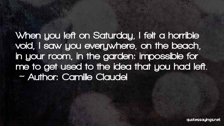 I Get Used Quotes By Camille Claudel