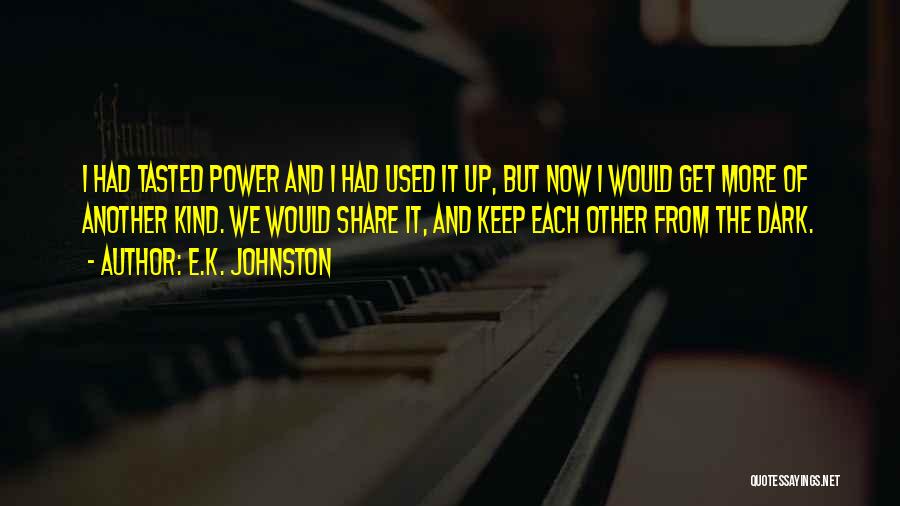 I Get Used Quotes By E.K. Johnston