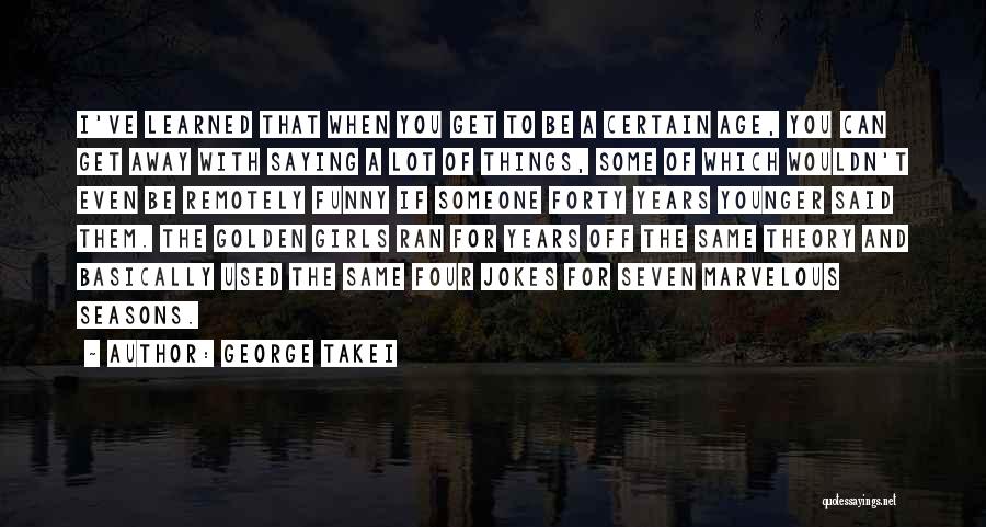 I Get Used Quotes By George Takei