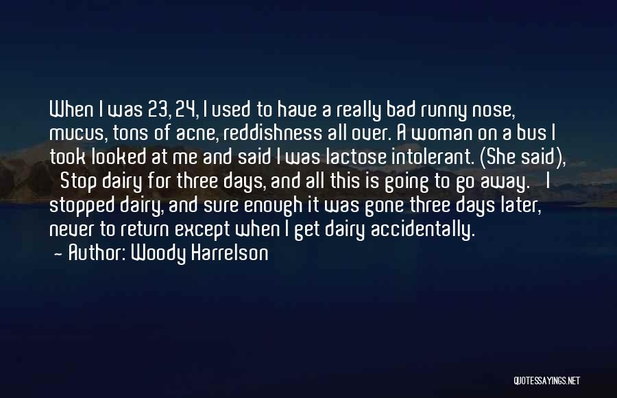 I Get Used Quotes By Woody Harrelson