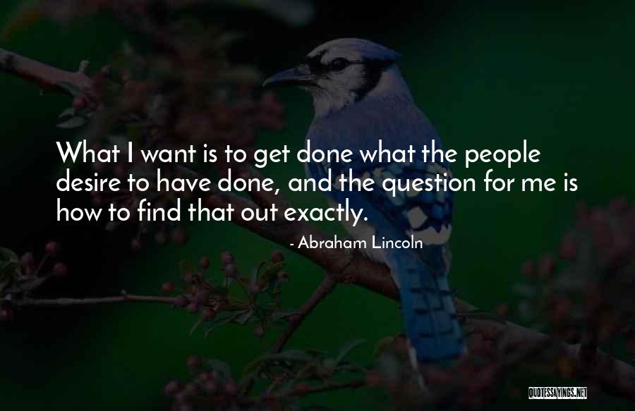 I Get What I Want Quotes By Abraham Lincoln