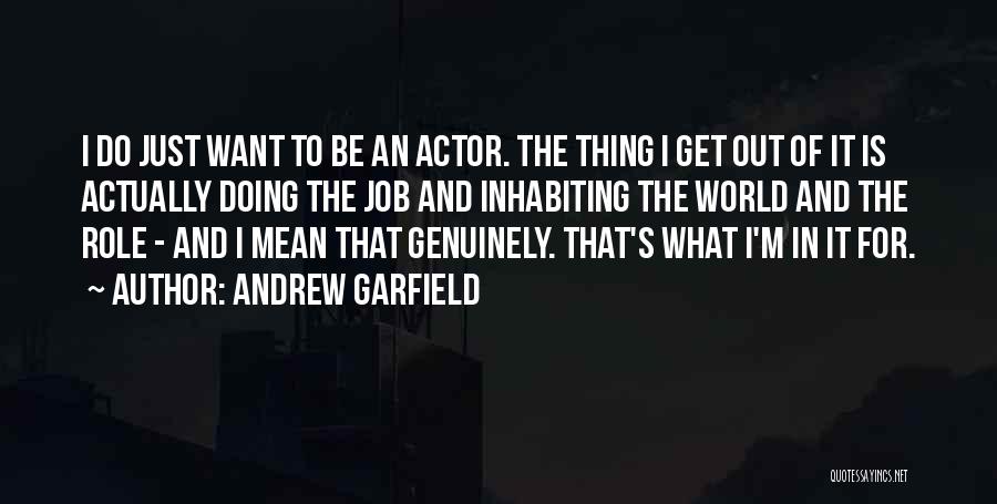 I Get What I Want Quotes By Andrew Garfield