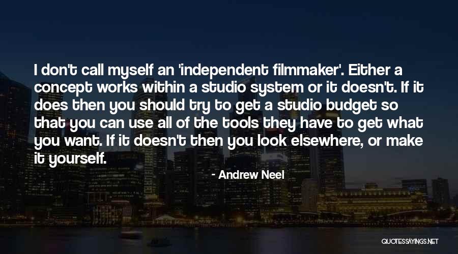 I Get What I Want Quotes By Andrew Neel I Get What I Want Quotes By Andrew Neel