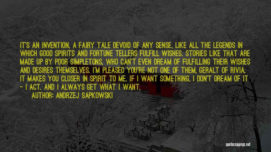 I Get What I Want Quotes By Andrzej Sapkowski