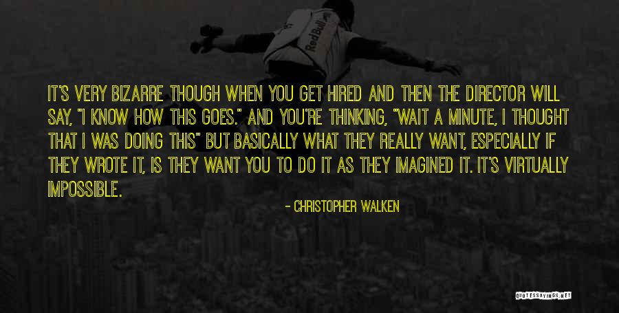 I Get What I Want Quotes By Christopher Walken