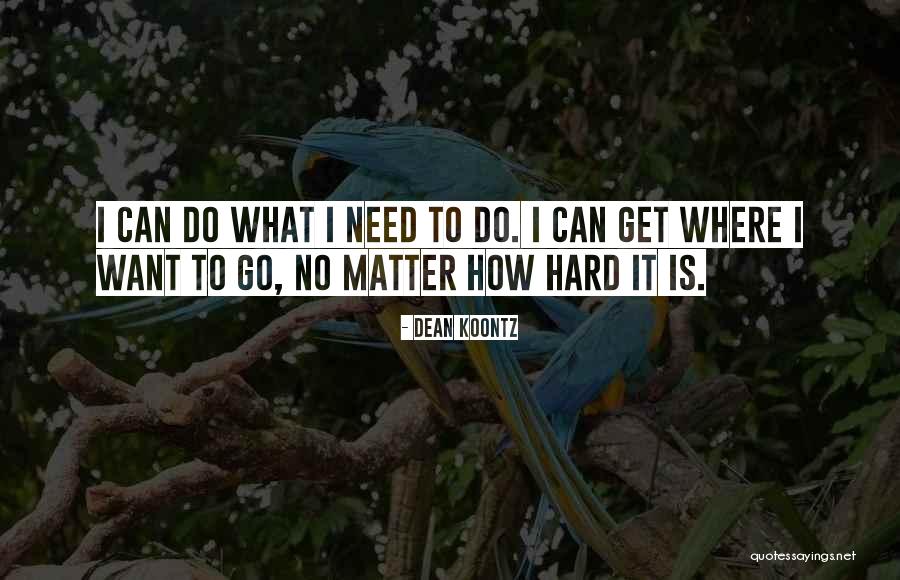 I Get What I Want Quotes By Dean Koontz I Get What I Want Quotes By Dean Koontz