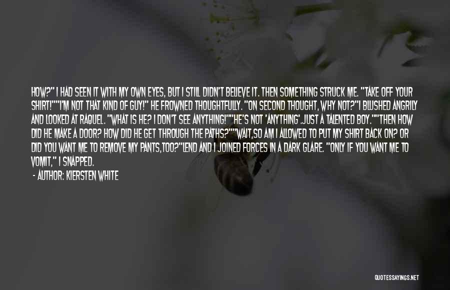 I Get What I Want Quotes By Kiersten White