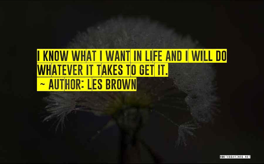 I Get What I Want Quotes By Les Brown